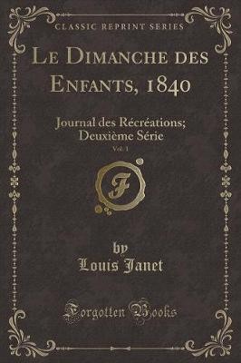Le Dimanche des Enfants, 1840, Vol 1 Journal des R
