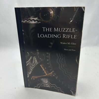The Muzzle-loading Rifle  Then and Now