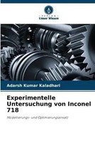 Adarsh Kumar Kaladhari | Experimentelle Untersuchung Von Inconel 718 | Buch