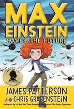 Max Einstein: Saves the Future - hardcover Patterson, James|Johnson, Beverly...
