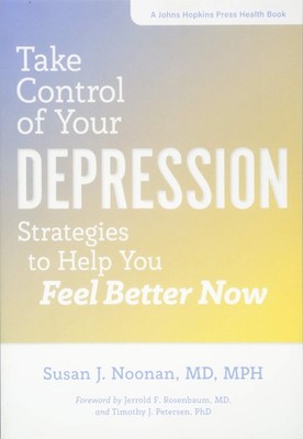 Take Control of Your Depression: Strategies to Help You Feel Better Now (A J...