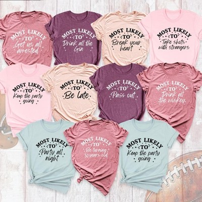Most Likely To Party Shirt  Wine Bachelorette Shirts  Birthday Drinking Shirt