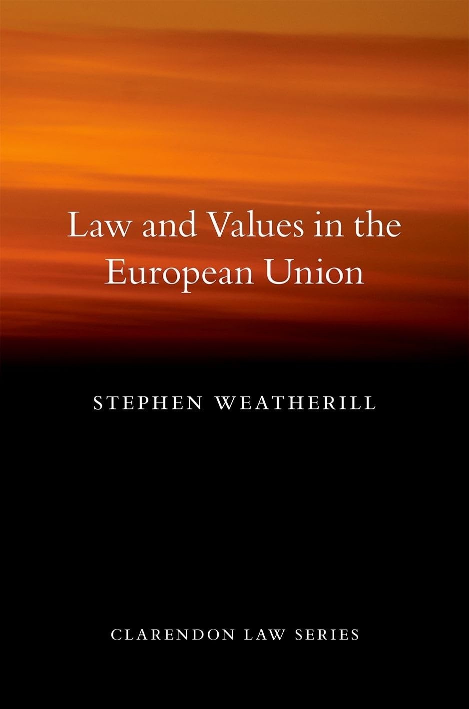 Law and Values in the European Union - Stephen Weatherill - PBK - Very Good