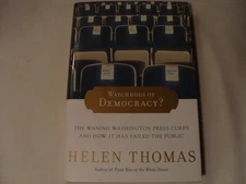 Watchdogs of Democracy?: The Waning Washington Press Corps and How It Has Fa...