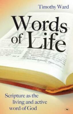 Words Of Life: Scripture As The Living And Active Word Of God