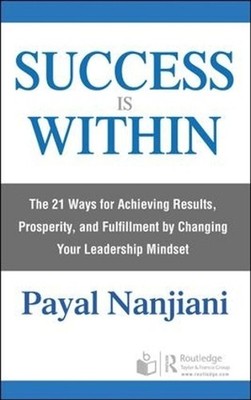 Success Is Within: The 21 Ways for Achieving Results, Prosperity, and Fulfillmen