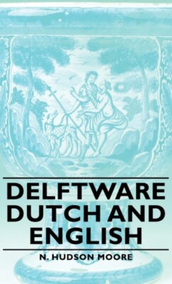 Moore - Delftware - Niederländisch und Englisch - Neues Hardcover- oder Gehäusebuch - J555z