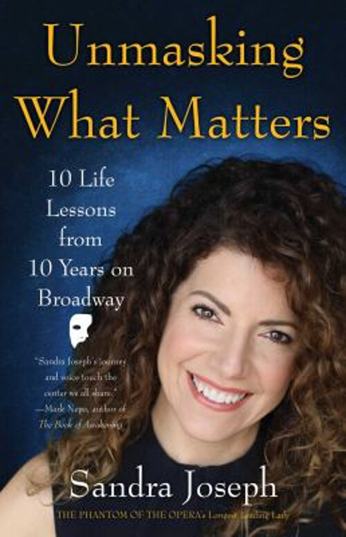 Unmasking What Matters : 10 Life Lessons from 10 Years on Broadwa