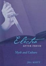 Electra after Freud: Myth and Culture (Cornell Studies in the History of Psychia