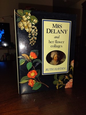 Mrs. Delany and Her Flower Collages by Ruth Hayden ~ 1992 New Edition HC