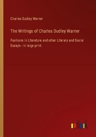 The Writings Of Charles Dudley Warner Charles Dudley Warner