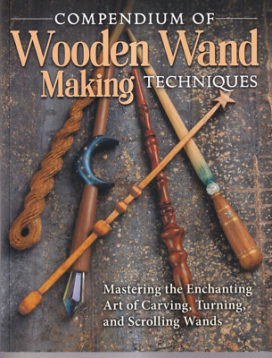COMPENDIUM OF WOODEN WAND MAKING TECHNIQUES: (2021 Softcover){P8}