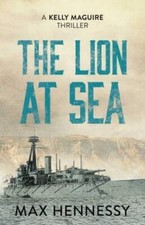 The Lion at Sea (Captain Kelly Maguire Trilogy) - Paperback - GOOD