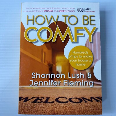 HOW TO BE COMFY by SHANNON LUSH and JENNIFER FLEMING HOMEMAKING HOME COMFORT 