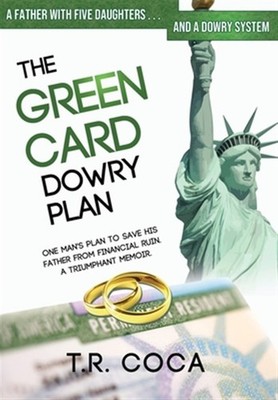 The Green Card Dowry Plan: A Triumphant Memoir of an Indian Immigrant's Plan ...