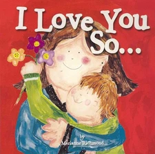 I Love You So...: (Gifts for Mother's Day and Father's Day, Gifts for New Pa...