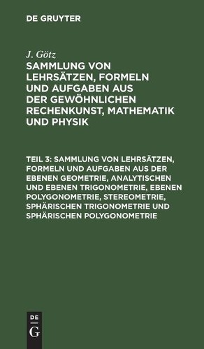 J Götz Sammlung Von Lehrsätzen, Formeln Und Aufgaben Aus Der Ebenen G (Hardback)