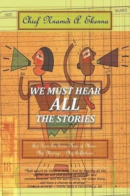 We Must Hear All the Stories: And Here Are Some More of Mine: - My Musings - My
