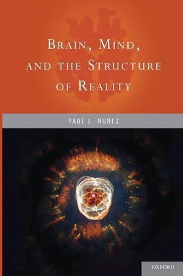 Paul L. Nunez | Brain, Mind, and the Structure of Reality | Taschenbuch (2012)