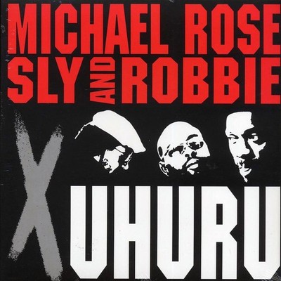 VINYL Michael Rose, Sly & Robbie - X Uhuru