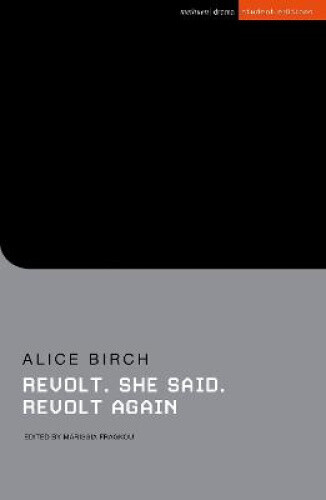 Revolt. She said. Revolt again (Student Editions) by Alice Birch