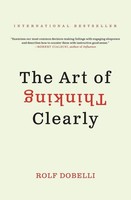 Art Of Thinking Clearly, The