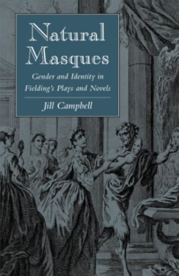 Natural Masques: Gender and Identity in Fielding's Play - Paperback NEW Jill Cam