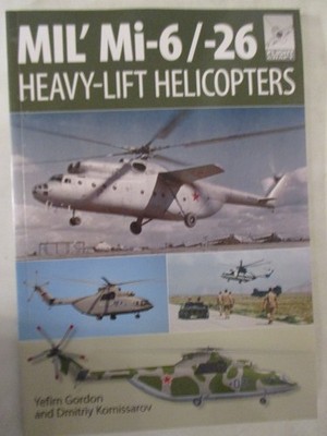 Mil' Mi-6/-26 : Heavy Lift Helicopters by Yefim Gordon - Flight Craft 10