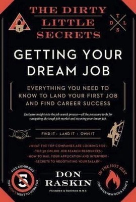 Dirty Little Secrets of Getting Your Dream Job by Don Raskin (2016, Trade...