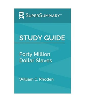 Study Guide: Forty Million Dollar Slaves by William C. Rhoden [SuperSummary], Su