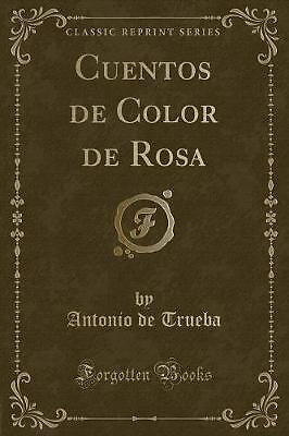 Cuentos de Color de Rosa Classic Reprint, Antonio