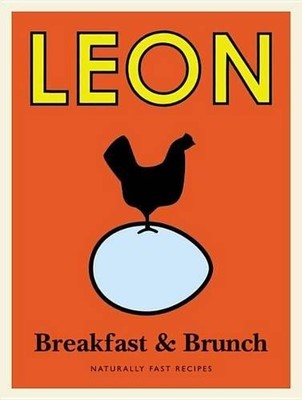 Little Leon: Breakfast & Brunch: Naturally Fast Recip... by Leon Restaurants Ltd