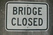 Bridge Closed Sign New Never Used 18 x 12 Highway Roadway