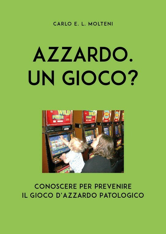 Azzardo. Un gioco?	 di Carlo Molteni,  2019,  Youcanprint