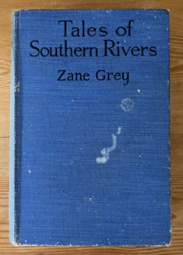 Tales of Southern Rivers Zane Grey Hardcover Hodder Stoughton 1924 Illustrated - Picture 1 of 7