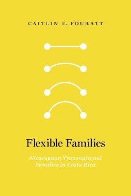 Flexible Families: Nicaraguan Transnational Families in Costa Rica