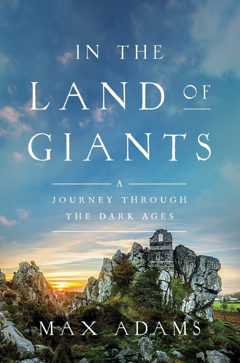 In the Land of Giants: A Journey Through the Dark Ages by Adams