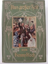 Henny Koch Aus großer Zeit 8. Auflage ca 1914 Jugendstil Union Verlag Jugendbuch
