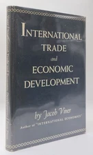 Jacob Viner / INTERNATIONAL TRADE AND ECONOMIC DEVELOPMENT 1st Edition 1952