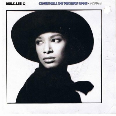 Dee.C.Lee* - Come Hell Or Waters High (7'', Single)