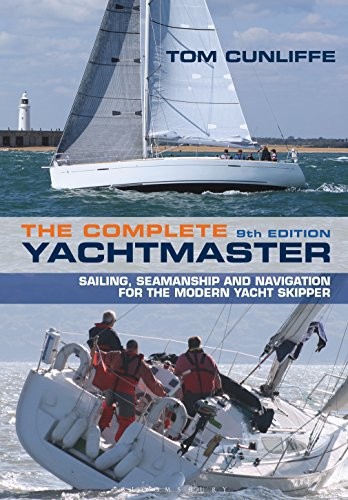 The Complete Yachtmaster: Sailing, Seamanship and Navigation f .