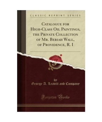 Catalogue for High-Class Oil Paintings, the Private Collection of Mr. Beriah Wal
