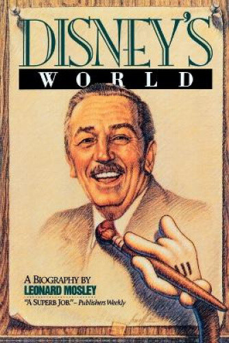 Thumbnail - Disney's World: A Biography By Mosley, Leonard