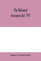 The National Insurance Act, 1911 James A. Lovat-Fraser Taschenbuch Englisch 2020