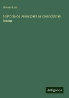 Gomes Leal | Historia De Jesus Para As Creancinhas Lerem | Buch | Portugiesisch