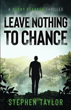 Leave Nothing To Chance (The Danny Pearson Thriller Series) - paperback Tayl...