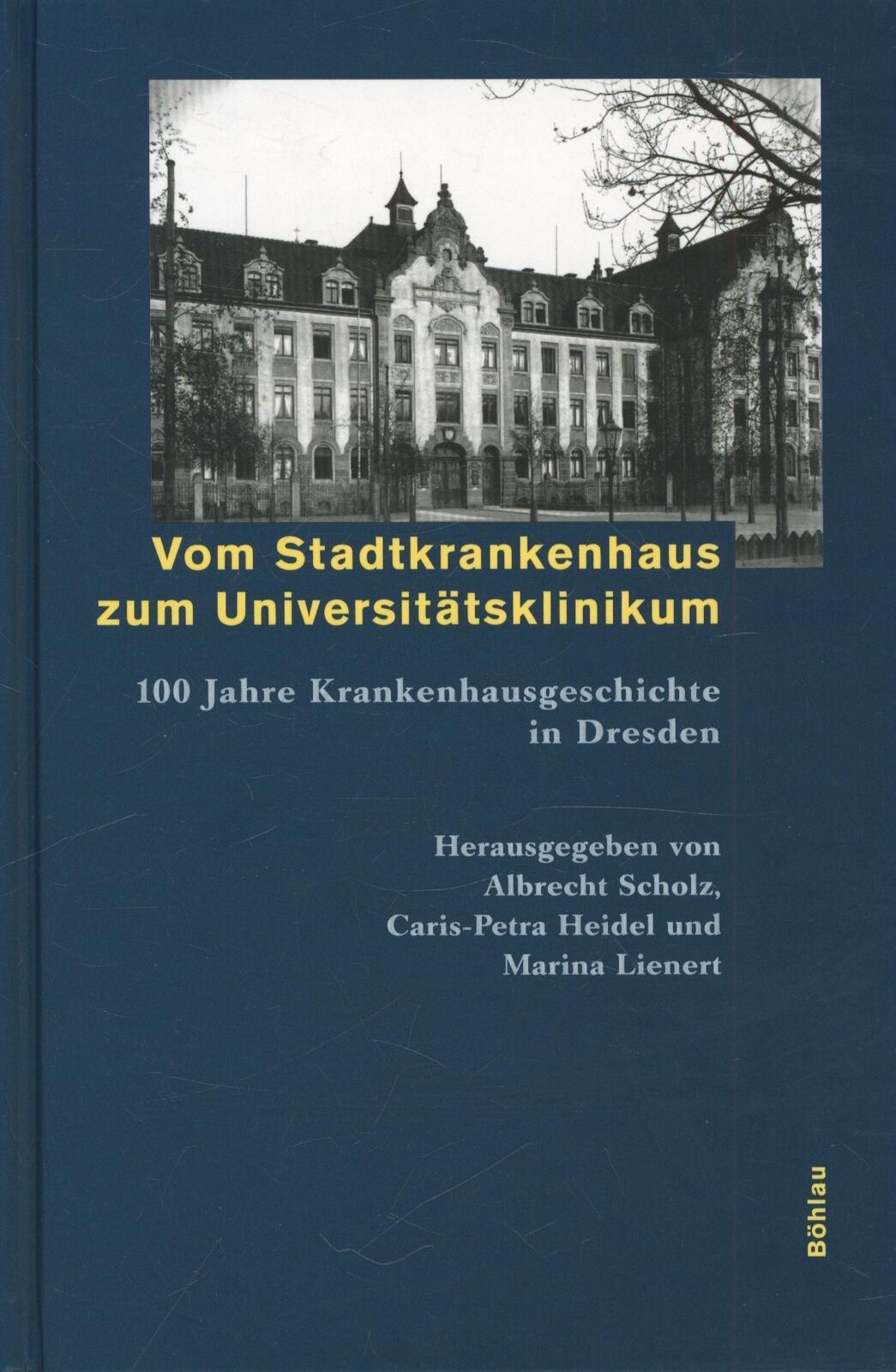 Vom Stadtkrankenhaus zum Universitätsklinikum. 100 Jahre Krankenhausgeschichte i - Scholz, Albrecht, Heidel, Caris P, Lienert, Marina