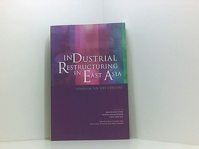 Industrial Restructuring in East Asia (ISEAS Current Economic Affairs, Band 25)