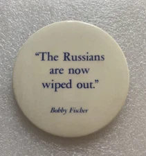 THE RUSSIANS ARE NOW WIPED OUT Bobby Fischer vs. Spassky 1972 Chess pin button