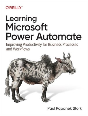 Learning Microsoft Power Automate by Paul Papanek Stork